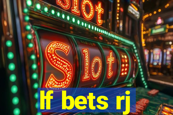 lf bets rj